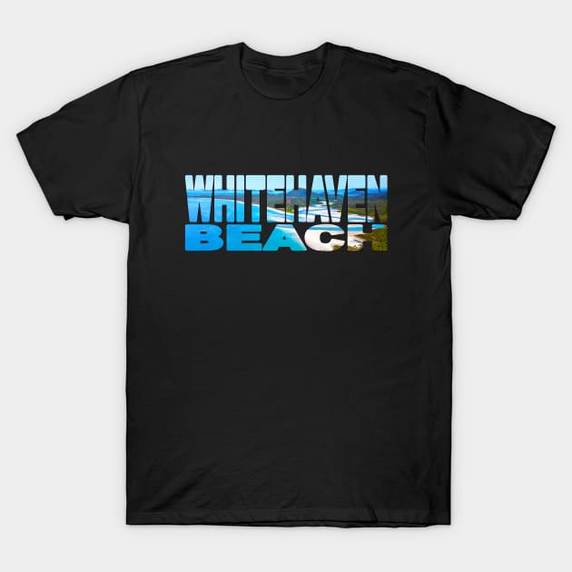 WHITEHAVEN BEACH - Whitsundays Queensland Australia T-Shirt by TouristMerch